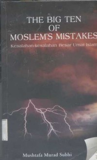 The Big Ten of Moslem's Mistakes : Kesalahan - Kesalahan Besar Umat Islam