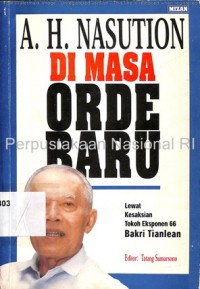 A.H. Nasution di masa orde baru : lewat kesaksian tokoh eksponen 66, Bakri Tianlean