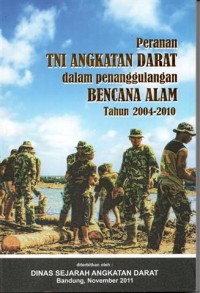 Peranan TNI Angkatan Darat dalam Penanggulangan Bencana Alam Tahun 2004-2010