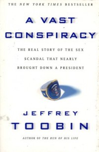 A vast conspiracy: the real story of the sex scandal that nearly brought down a president