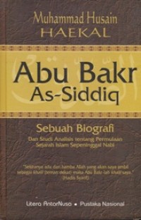 Abu Bakr As-Siddiq: Sebuah Biografi dan Studi Analisis tentang permulaan sejarah Islam sepeninggal Nabi