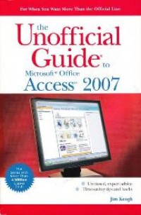 The Unofficial Guide to Microsoft Office Acces 2007