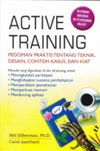 Active Training: Pedoman Praktis Tentang Teknik, Desain, Contoh Kasus, dan Kiat
