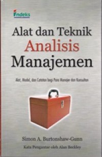 Alat dan Teknik Analisis Manajemen: Alat, Model, dan Catatan bagi Para Manajer dan Konsultan