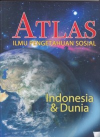 Atlas Ilmu Pengetahuan Sosial: Indonesia dan Dunia