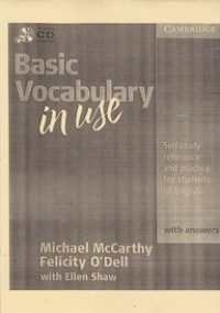 BASIC VOCABULARY IN USE; Self Study referece and practice for students of english