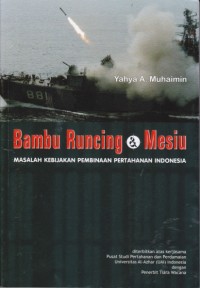 Bambu Runcing dan Mesiu; Masalah Kebijakan Pembinaan Pertahanan Indonesia