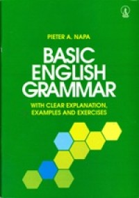 Basic English Grammar; With clear explanation, examples and exercises