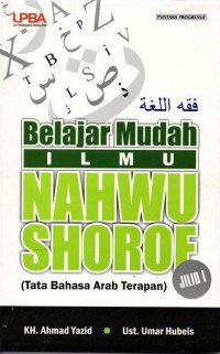 Belajar Mudah Ilmu Nahwu Shorof ( Tata Bahasa Arab Terapan) Jilid 1