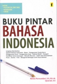 Buku Pintar Bahasa Indonesia; Untuk Pelajar(SD,SMP,SMA), Mahasiswa dan Umum