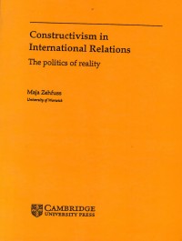 Contructivism in International Relations : The Politic of Reality