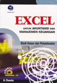 Excel untuk Akuntansi dan Manajemen Keuangan ; Studi Kasus dan Penyelesaian