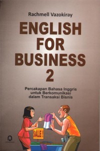 English For Business 2 ( percakapan bahasa inggris untuk berkomunikasi dalam transaksi bisnis)