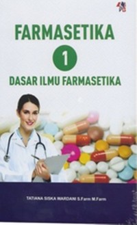 Farmaseketika 1: dasar ilmu farmasetika