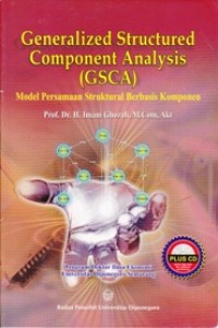 Generalized Structured Component Analysis (GSCA) : Model Persamaan Struktural Berbasis Komponen