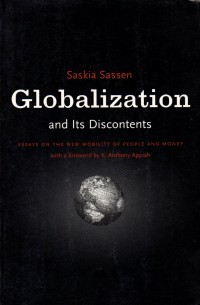 Globalization and Its Discontens: Essays on The New Mobility of  People and Money