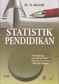 Statistik Pendidikan: Pengantar Analisis Data Untuk Penulisan Skripsi & Tesis
