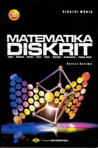 Matematika Diskrit: Logika, Himpunan, Matriks, Relasi, Fungsi, Algoritma, Kombinatorial, Peluang Diskrit