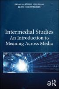 Intermedial studies : an introduction to meaning across media