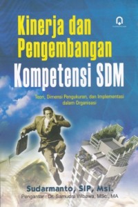 Kinerja dan Pengembangan Kompetensi SDM : Teori, Dimensi Pengukuran, dan Implementasi dalam Organisasi