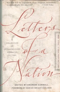 Letters of a Nation : A Collection of Extraordinary American Letters