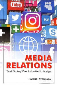 Media relations : teori, strategi, praktik, dan media intelijen