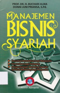 Manajemen Bisnis Syariah; Penuntun perkuliahan bagi mahasiswa, pencerahan bagi pedagang, Pengembangan marketing syariah/spiritual marketing bagi pengusaha