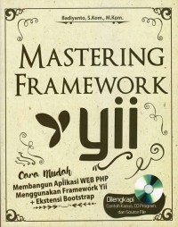 Mastering Framework yii: cara mudah membangun aplikasi webphp menggunakan framework Yii + eksistensi bootstrap