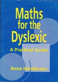 Maths for the Dyslexic a Practical Guide