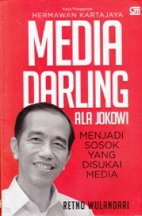 Media Darling Ala Jokowi: Menjadi Sosok yang Disukai Media