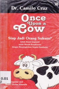 Once Upon a Cow; Siapa jadi orang sukses? Inilah kisah inspiratif untuk meraih kesuksesan dengan menyingkirkan segala hambatan