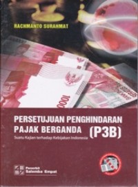 Persetujuan Penghindaran Pajak Berganda (P3B): Suatu Kajian terhadap Kebijakan Indonesia