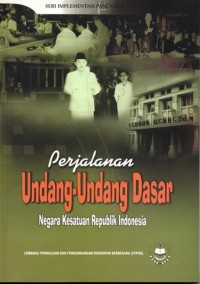 Perjalanan Undang-Undang Dasar Negara Kesatuan Republik Indonesia