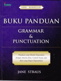 Buku Panduan Grammar & Punctuation,; Panduan yang Mudah Digunakan dengan Aturan Jelas, Contoh Nyata, dan Kuis