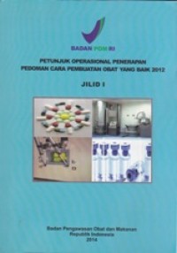Petunjuk Operasional Penerapan Pedoman Cara Pembuatan Obat Yang Baik 2012 (Jilid 1)