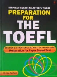 Strategi Meraih Nilai TOEFL Tinggi; Preparation for The TOEFL Section 2: Structure and Written Expression Preparation for Paper Based Test