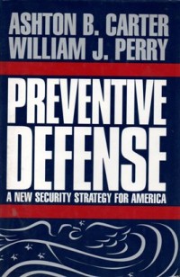 Preventive Defense: A New Security Strategy For America