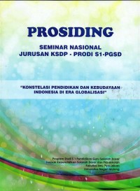 Prosiding Seminar Nasional Jurusan KSDP-prodi S1-PGSD (Konstelasi Pendidikan dan Kebudayaan Indonesia di Era Globalisasi)