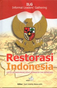 Restorasi Indonesia untuk kelangsungan hidup berbangsa dan bernegara