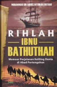 Rihlah Ibnu Bathuthah: Memoar Perjalanan keliling Dunia di Abad Pertengahan