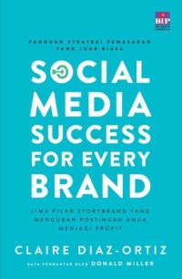 Social Media Success for Every Brand: lima pilar storybrand yang mengubah postingan anda menjadi profit