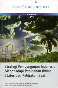 Strategi Pembangunan Indonesia menghadapi perubaha Iklam : Status Dan Kebijakan saat ini