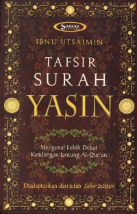 Tafsir Surah Yasin: Mengenal Lebih Dekat Kandungan Jantung Al-Quran