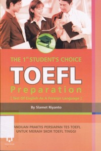 The 1 Student's Choice TOEFL Preparation: Panduan praktis persiapan tes TOEFL untuk meraih skor TOEFL tinggi