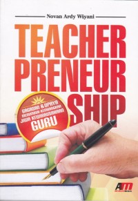 Teacherpreneurship: gagasan dan upaya menumbuhkembangkan jiwa kewirausahaan guru