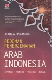 Pedoman Penerjemahan Arab Indonesia. Strategi, Metode, Prosedur, Teknik