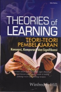 Theories of Learning: Teori-Teori Pembelajaran Konsepsi, Komparasi dan Signifikansi