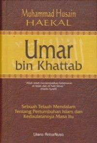 Umar bin Khattab: Sebuah Telaah Mendalam Tentang Pertumbuhan Islam dan Kedaulatannya Masa itu