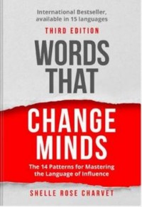 Words That Change Minds: The 14 Patterns for Mastering the Language of Influence
