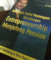 Abdullah Hafid Pasiangan Membangun Enterpreneurship Menjelang Pensiun
